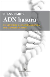 ADN basura: viaje por la materia del genoma humano, Nessa Carey - Intervención Cultural Ed.