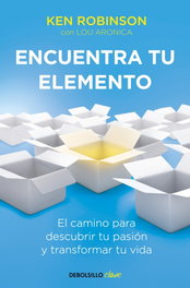 Encuentra tu elemento, Ken Robinson - DEBOLSILLO