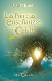 Las Primeras Enseñanzas del Cristo, Daniel Meurois - ISTHAR LUNA-SOL