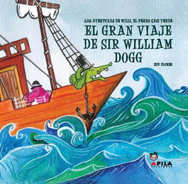 APILA, El gran viaje de Sir William Dogg - Eduardo Flores Marco