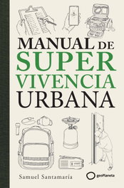 Manual de supervivencia urbana, Samuel Santamaría - GEOPLANETA