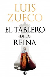 El tablero de la reina, Luis Zueco - EDICIONES B