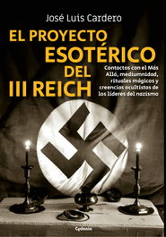 El proyecto esotérico del III Reich, José Luis Cardero López - CYDONIA EDICIONES, S.L.