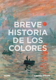 Breve historia de los colores, Camille Viéville - BLUME