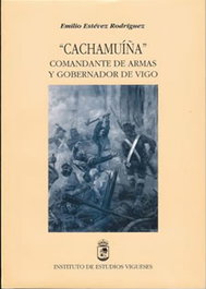 Cachamuíña, comandante de armas y gobernador de Vigo, Emilio Estévez Rodríguez - INSTITUTO ESTUDIOS VIGUESES
