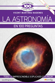 La Astronomía en 100 preguntas, Vicent Martínez Badenes - NOWTILUS EDITORIAL