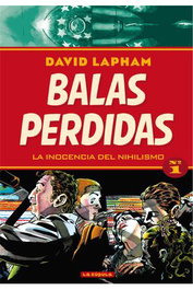 Ediciones La Cupula, S.L. Balas perdidas 01. La inocencia del nihilismo