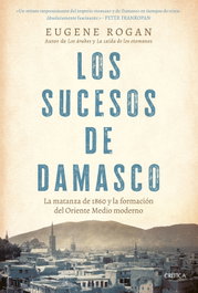 CRITICA, Los sucesos de Damasco, Eugene Rogan - CRITICA