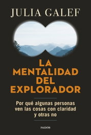 La mentalidad del explorador, Julia Galef - PAIDOS