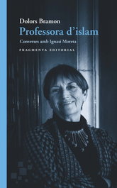 Professora d'islam: Converses amb Ignasi Moreta, Dolors Bramon - FRAGMENTA