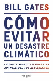 Cómo evitar un desastre climático, Bill Gates - PLAZA & JANES