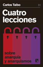 Cuatro lecciones sobre anarquía y anarquismos, Carlos Taibo - CATARATA
