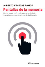 Pantallas de la memoria, Alberto Venegas - CLAVE INTELECTUAL