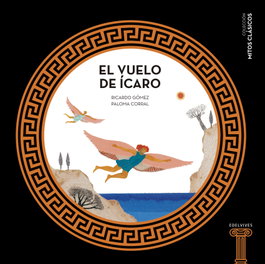 EL VUELO DE ÍCARO, Ricardo Gómez, Paloma Corral - EDELVIVES