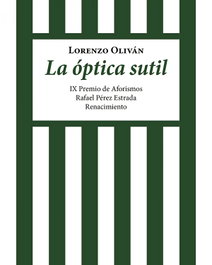 La óptica sutil, Lorenzo Oliván - RENACIMIENTO EDITORIAL