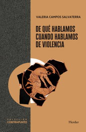 De qué hablamos cuando hablamos de violencia, Valeria Campos Salvaterra - HERDER