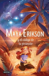 DESTINO INFANTIL, Maya Erikson 2. Maya Erikson y el código de la pirámide - Isabel Álvarez