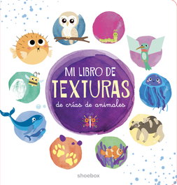 SHOEBOX MEDIA, Mi libro de texturas de crías de animales