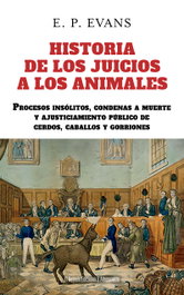 Historia de los juicios a los animales, Edward Payson Evans - DESVELO EDICIONES