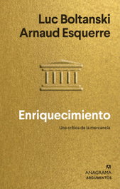Enriquecimiento, Luc Boltanski - ANAGRAMA