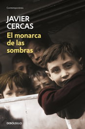 DEBOLSILLO, El monarca de las sombras, Javier Cercas - DEBOLSILLO