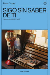 SIGO SIN SABER DE TI, Peter Orner - CHAI EDITORA