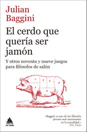El cerdo que quería ser jamón, Julian Baggini - ATICO DE LIBROS