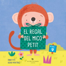 El regal del Mico Petit, Anna Fité - EL CEP I LA NANSA