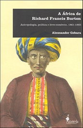 ALAMEDA, A AFRICA DE RICHARD FRANCIS BURTON: ANTROPOLOGIA, POLITICA E