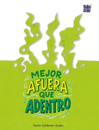 BABIDI-BU Mejor afuera que adentro. - Paola Calderón Godin