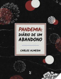 EDIÇOES ESGOTADAS, PANDEMIA: DIARIO DE UM ABANDONO - Carlos Almeida