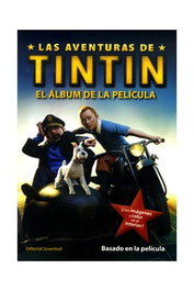 Juventud Editorial Las aventuras de Tintín: el álbum de la película