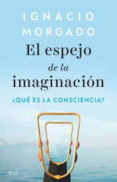 El espejo de la imaginación, Ignacio Morgado - ARIEL