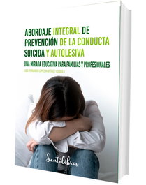 Abordaje integral de prevención de la conducta suicida y autolesiva, López Martínez - SENTIR