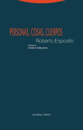 Personas, cosas, cuerpos, Roberto Esposito - TROTTA EDITORIAL