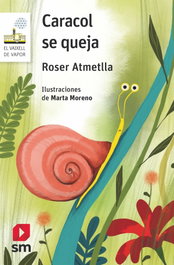 Caracol se queja, Roser Atmetlla Andreu - SM