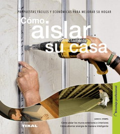 Cómo aislar correctamente su casa, Ulrich E. Stempel - TIKAL EDICIONES