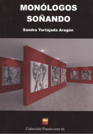 Monólogos soñados, Sandra Tortajada Aragón - EDITORIAL POESIA ERES TU