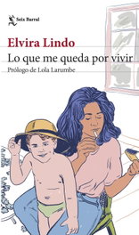 Lo que me queda por vivir, Elvira Lindo - SEIX BARRAL EDICIONES