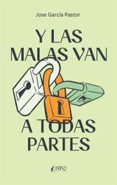Y las malas van a todas partes, Jose García Pastor - NPQ EDITORES