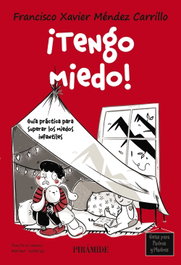 ¡Tengo miedo!, Francisco Xavier Méndez Carrillo - PIRAMIDE