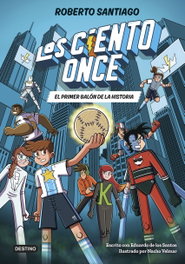 Los Ciento Once 2. El primer balón de la historia, Roberto Santiago - DESTINO INFIL
