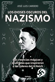 Los dioses oscuros del nazismo, José Luis Cardero - CYDONIA EDICIONES, S.L.