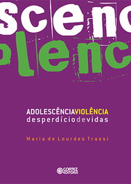 Adolescência-Violência: desperdício de vidas, Maria de Lourdes Trassi - CORTEZ EDITORA