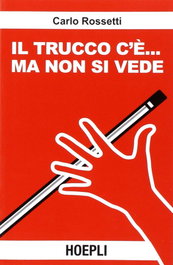 Il trucco c'é... ma non si vede!, Carlo Rossetti - ULRICO HOEPLI