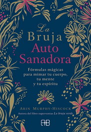 La bruja autosanadora, Arin Murphy-Hiscock - ARKANO BOOKS