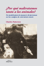 ¿Por que maltratamos tanto a los animales?, Charles Patterson - MILENIO EDITORIAL