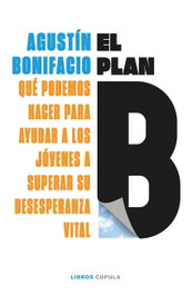 LIBROS CUPULA, El plan B - Agustín Bonifacio