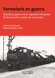 Ferroviaris en guerra, Eduard Caballé Colom / Carles Gorini Santo - PAGES EDITORS
