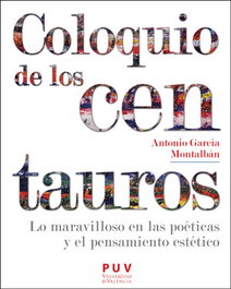 Coloquio de los centauros, Antonio García Montalbán - PUV.(PUB.UNIVERSITAT VALENCIA)